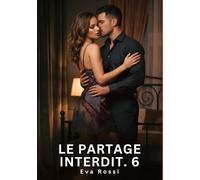 Le Partage Interdit. 6: Nouvelle Érotique de Sexe Tabou pour Adultes