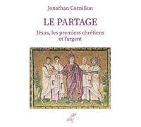 Le partage Jésus, les premiers chrétiens et l'argent - Jonathan Cornillon - Cerf - broché - Essai