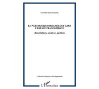 Le partenariat des langues dans l'espace francophone Description, analyse, gestion - Dorothée Rakotomalala - L'harmattan - broché - Etude