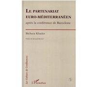 Le partenariat euro-méditerranéen après la conférence de Barcelone Bichara Khader (Auteur)