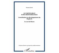 Le Partenariat Euro-Méditerranéen - Contribution Au Développement Du Maghreb, Le Cas Du Maroc