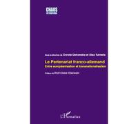 Le partenariat franco-allemand Entre européanisation et transnationalisation - Elsa Tulmets - L'harmattan - broché - Essai