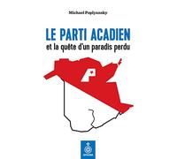 Le Parti Acadien et la Quete d'un Paradis Perdu