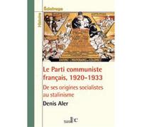 Le Parti communiste français, 1920-1933 De ses origines socialistes au stalinisme - Denir Aler - Les Bons Caracteres - broché - Etude