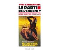 Le Parti de l'ennemi ? - Le Parti communiste français dans la lutte pour la paix (1947-1958) Le parti communiste français dans la lumière - Yves Santamaria - Armand Colin - broché - Essai