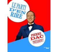 Le parti d'en rire : Pierre Dac président !