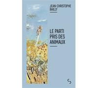 Le parti pris des animaux - Jean-Christophe Bailly - Bourgois - Poche - Roman