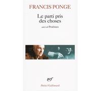 Le Parti Pris Des Choses - Précéde De Douze Petits Écrits Et Suivi De Proêmes