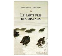 Le parti pris des oiseaux - Stanisaw Lubienski - Noir Sur Blanc - broché - Guide