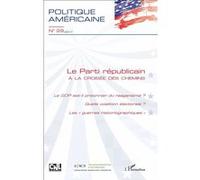 Politique Américaine N° 29/2017 - Le Parti Républicain À La Croisée Des Chemins - Le Gop Est-Il Prisonnier Du Reaganisme ? Quelle Coalition Électorale ? Les "Guerres Historiographiques