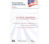 Politique Américaine N° 29/2017 - Le Parti Républicain À La Croisée Des Chemins - Le Gop Est-Il Prisonnier Du Reaganisme ? Quelle Coalition Électorale ? Les "Guerres Historiographiques