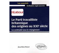 Le parti travailliste britannique des origines au XXIe siècle. - Motard Anne-Marie - Ellipses - broché - Etude