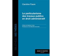 Le particularisme des travaux publics en droit administratif - Caroline Faure - Mare & Martin - broché - Essai