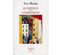Le partisan/Le marcheur Yves Martin (Auteur)