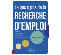 Le pas à pas de la recherche d'emploi 10 étapes pour vous guider - Anne-Laure Maviel - Ellipses - broché - Guide