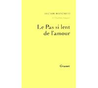 Le pas si lent de l'amour - Hector Bianciotti - Grasset - broché - Roman