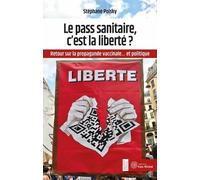 Le Pass Sanitaire, C?Est La Liberté ? - Retour Sur La Propagande Vaccinale? Et Politique