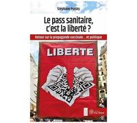 Le Pass Sanitaire, C?Est La Liberté ? - Retour Sur La Propagande Vaccinale? Et Politique