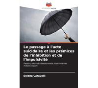 Le passage à l'acte suicidaire et les prémices de l'inhibition et de l'impulsivité
