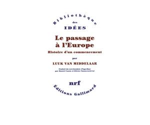 Le passage à l'Europe Histoire d'un commencement - Luuk Van Middelaar - Gallimard - broché - Essai