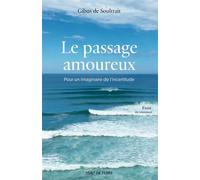 Le passage amoureux Pour un imaginaire de l'incertitude - Gibus de Soultrait - Vent De Terre - broché - Essai