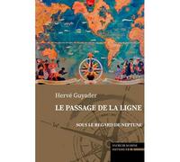 Le Passage de la Ligne Sous le regard de Neptune - Hervé Guyader - Ancre De Marine - broché - Récit