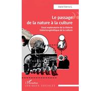 Le passage de la nature à la culture Essai exploratoire de la théorie historico-génétique de la culture - David Sierra G. - L'harmattan - broché - Essai