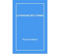 Le Passage des cygnes - Pascal Mora - Librinova - broché - Roman