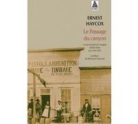 Le Passage du canyon Ernest Haycox (Auteur), Bertrand Tavernier (Postface), Jean Esch (Traduction)
