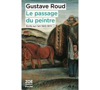 Le passage du peintre Ecrits sur l'art 1923-1973 - Gustave Roud - Zoe - Poche - Essai