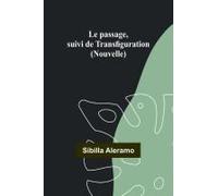 Le Passage, Suivi De Transfiguration (Nouvelle)