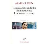 Le Passager clandestin - Sainte patience - Les Hautes terrasses et autres poèmes Armen Lubin (Auteur), Jacques Réda (Préface)