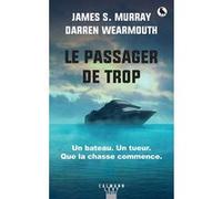 James S. Murray – Le Passager de trop – Roman – Éditions Calmann-Lévy – broché