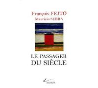 Le passager du siècle - François Fejtö - Hachette Litterature - Livre