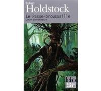 Le Passe-broussaille Robert Holdstock (Auteur), William Olivier Desmond (Traduction)