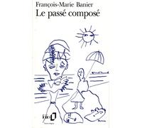 Le Passé composé - François-Marie Banier - Gallimard - Poche - Livre