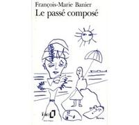 Le Passé composé François-Marie Banier (Auteur)