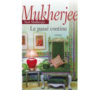 Le passé continu - Neel Mukherjee - Lattes - broché - Roman