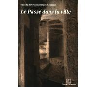 Le Passé Dans La Ville - Remplois, Identités Et Imaginaire
