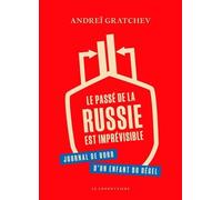 Le Passé De La Russie Est Imprévisible - Journal De Bord D'un Enfant Du Dégel