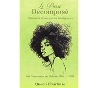 Le Passé Décomposé: Mémoires d’une Petite Immigrante - Du Cameroun au Gabon. 1986-2000