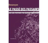Le Passé Des Passages - 2000 Ans D'histoire D'un Quartier Commerçant