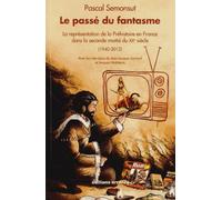 Le passé du fantasme: La représentation de la préhistoire en France dans la seconde moitié du XXe siècle