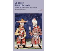 Le Passé d'une discorde: Juifs et Arabes depuis le VIIe siècle