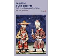 Le Passé D'une Discorde - Juifs Et Arabes Depuis Le Viième Siècle