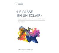 Le passé en un éclair Pédagogie de l'aura, de la nostalgie et de la révolution chez Walter Benjamin - Arianne Robichaud - Presses Universite De Montreal - broché - Guide
