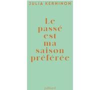 Le passé est ma saison préférée Julia Kerninon (Auteur)