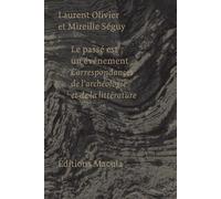 Le passé est un événement Correspondances de l'archéologie et de la littérature - Mireille Séguy - Macula Eds - broché - Etude