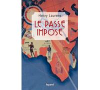 Le passé imposé - Henry Laurens - Fayard - broché - Essai