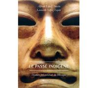 Le Passé indigène Histoire pré-coloniale du Mexique - Alfredo Lopez Austin - Belles Lettres - broché - Etude